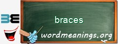 WordMeaning blackboard for braces